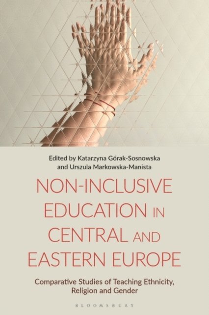 Katarzyna Górak-Sosnowska, Urszula Markowska-Manista - Non-Inclusive Education in Central and Eastern Europe, E-bok