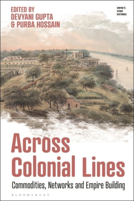 Devyani Gupta, Purba Hossain - Across Colonial Lines, E-bok