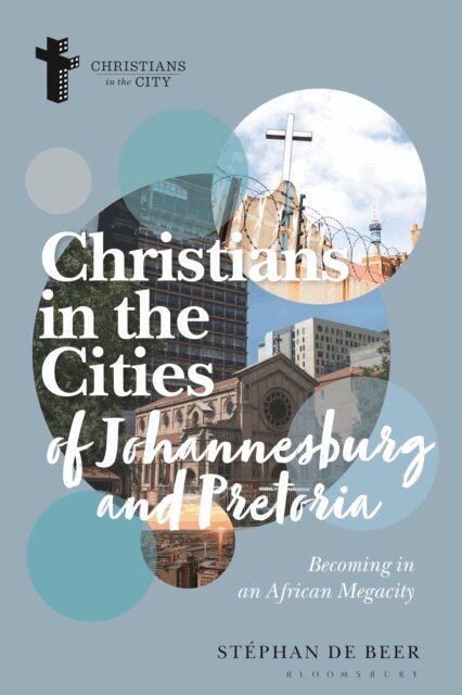 Stéphan de Beer - Christians in the Cities of Johannesburg and Pretoria, E-bok