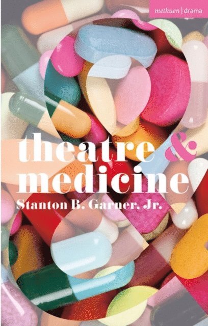 Stanton B. Garner, Jr. - Theatre and Medicine, E-bok