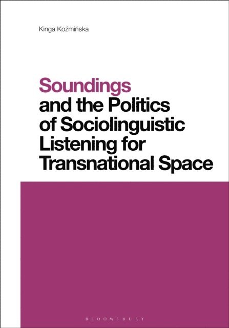 Kinga Kozminska - Soundings and the Politics of Sociolinguistic Listening for Transnational Space, E-bok