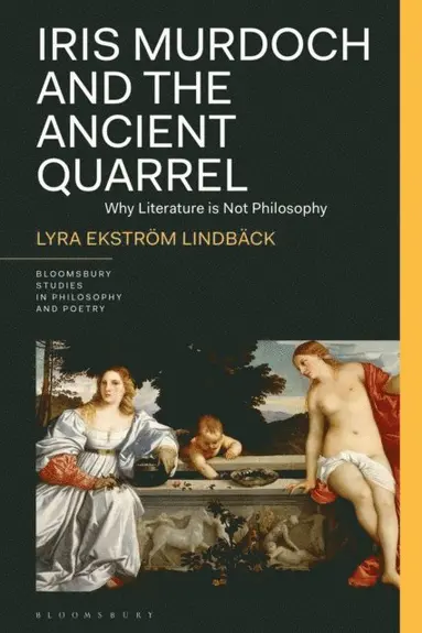 Lyra Ekström Lindbäck - Iris Murdoch and the Ancient Quarrel, E-bok