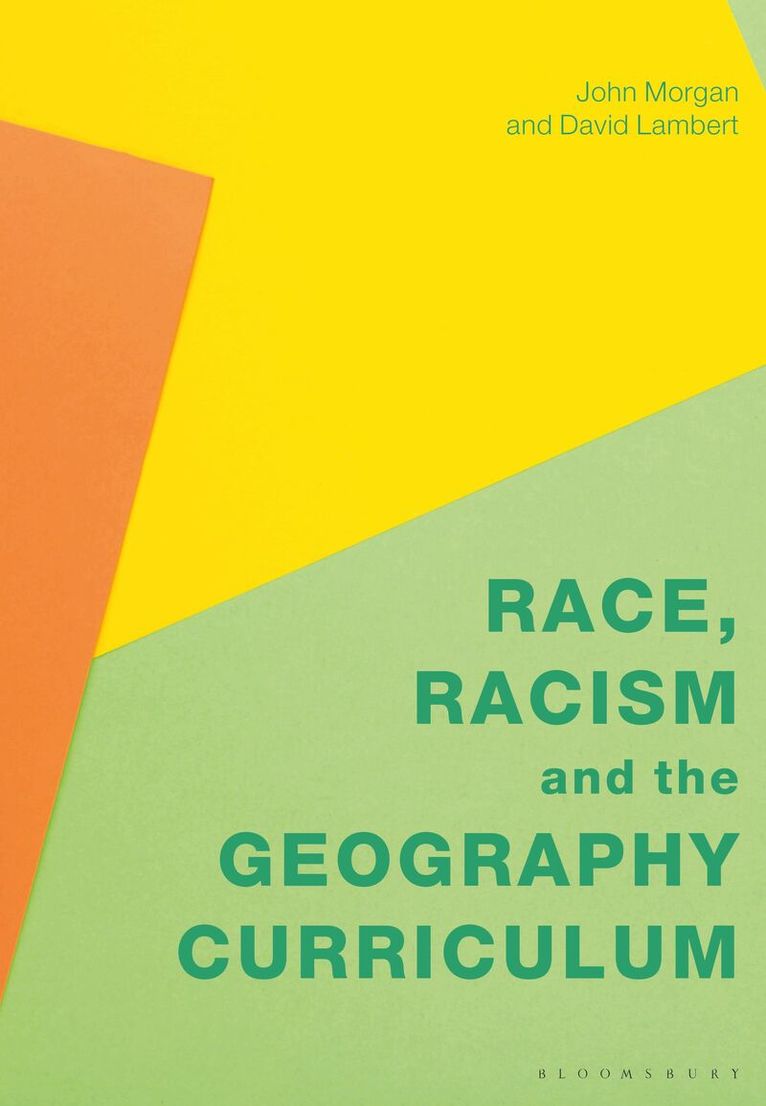 John Morgan, David Lambert - Race, Racism and the Geography Curriculum, Inbunden