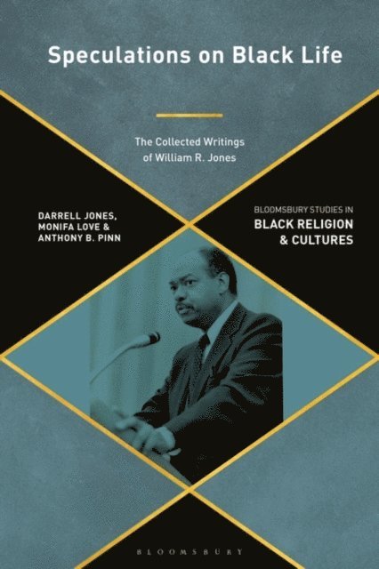 Darrell Jones, Monifa Love, Anthony B. Pinn - Speculations on Black Life, E-bok