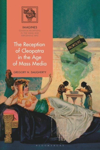 Gregory N. Daugherty - Reception of Cleopatra in the Age of Mass Media, E-bok