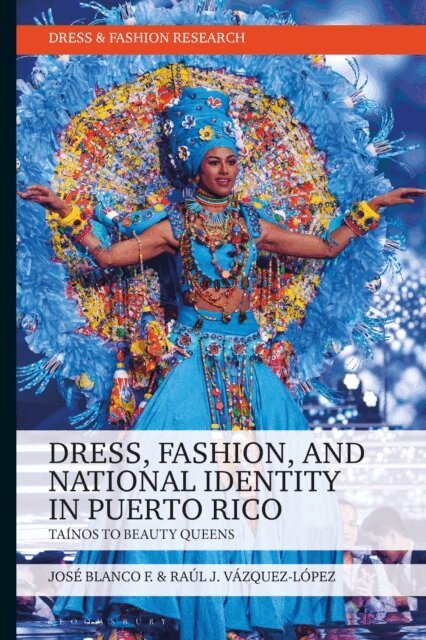 José Blanco F., Raúl J. Vázquez-López - Dress, Fashion, and National Identity in Puerto Rico, E-bok