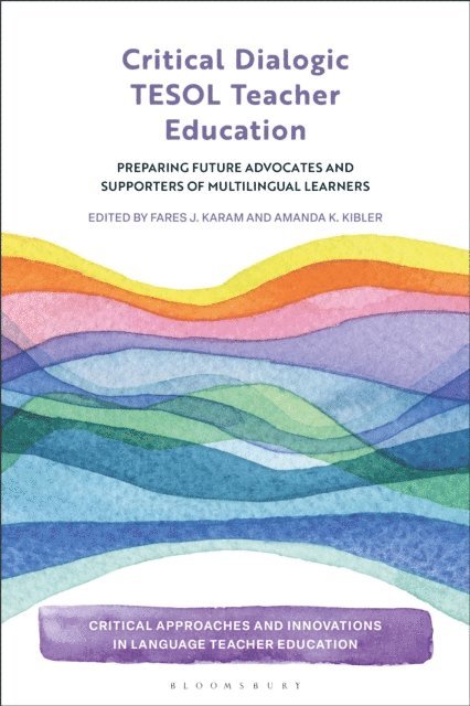 Fares J. Karam, Amanda K. Kibler - Critical Dialogic TESOL Teacher Education, E-bok