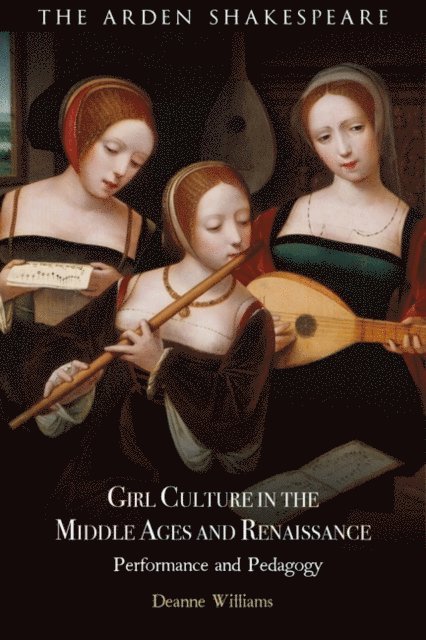 Deanne Williams - Girl Culture in the Middle Ages and Renaissance, E-bok