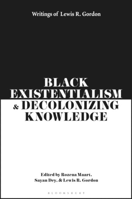 Lewis R. Gordon, Rozena Maart, Sayan Dey - Black Existentialism and Decolonizing Knowledge, E-bok
