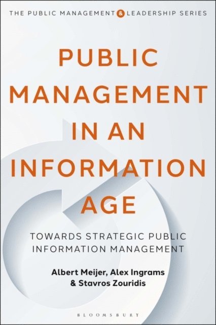 Albert Meijer, Alex Ingrams, Stavros Zouridis - Public Management in an Information Age, E-bok