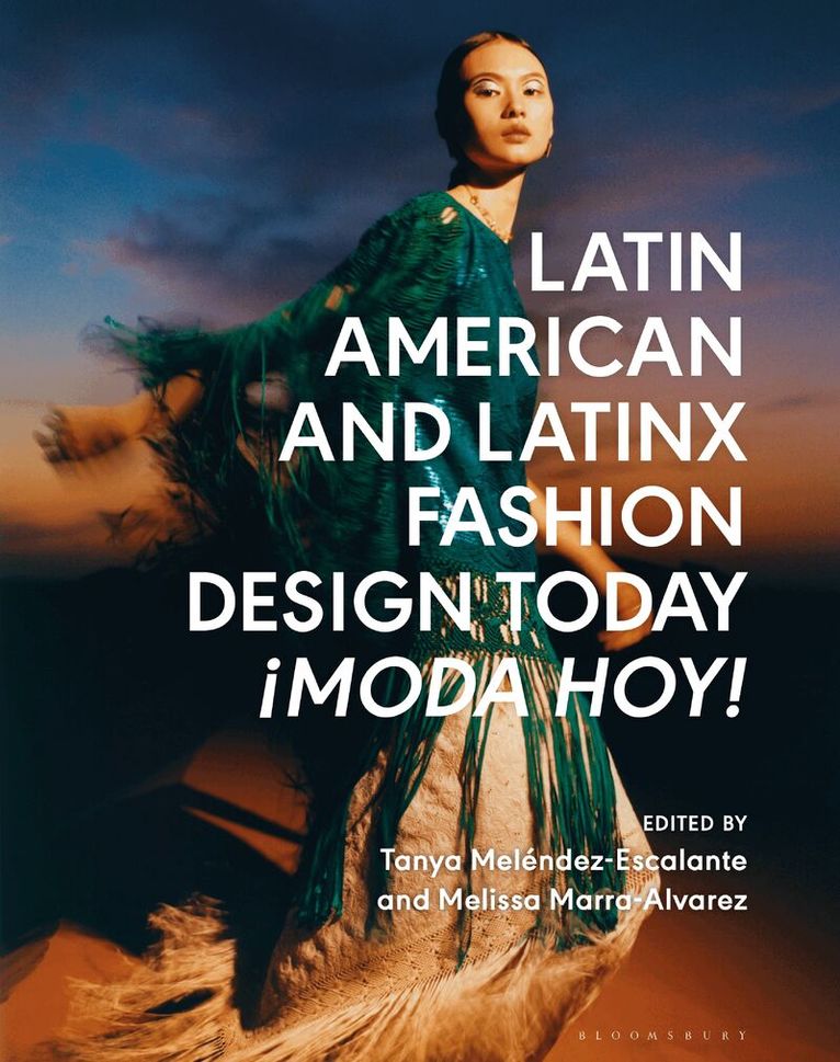 Tanya Melendez-Escalante, Melissa Marra-Alvarez - Latin American and Latinx Fashion Design Today - ¡Moda Hoy!, Inbunden. Tillgänglighet: Lägg i varukorg
