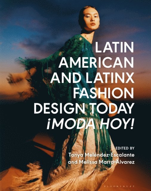 Tanya Melendez-Escalante, Melissa Marra-Alvarez - Latin American and Latinx Fashion Design Today - ¡Moda Hoy!, E-bok. Tillgänglighet: Lägg i varukorg