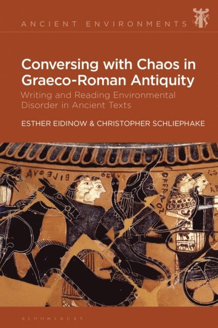 Esther Eidinow, Christopher Schliephake - Conversing with Chaos in Graeco-Roman Antiquity, E-bok