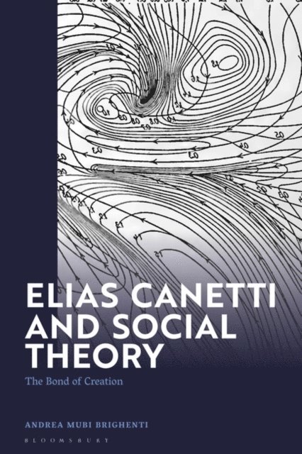 Andrea Mubi Brighenti - Elias Canetti and Social Theory, E-bok