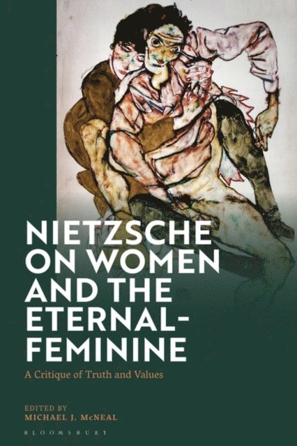 Michael J. McNeal - Nietzsche on Women and the Eternal-Feminine, E-bok