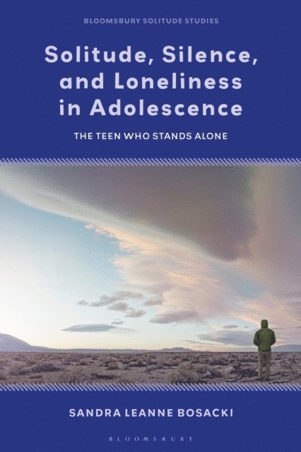Sandra Leanne Bosacki - Solitude, Silence and Loneliness in Adolescence, E-bok