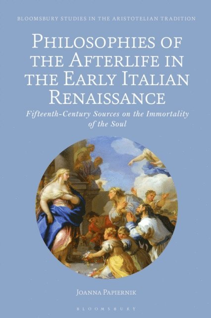 Joanna Papiernik - Philosophies of the Afterlife in the Early Italian Renaissance, E-bok