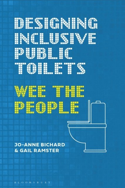 Jo-Anne Bichard, Gail Ramster - Designing Inclusive Public Toilets, E-bok
