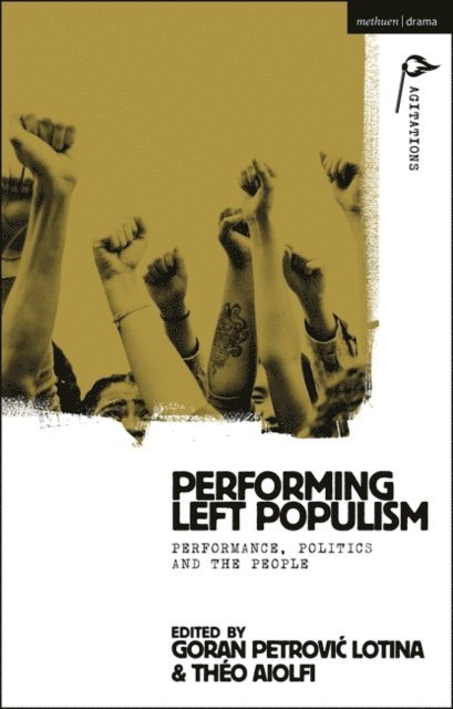 Goran Petrovic Lotina, Théo Aiolfi - Performing Left Populism, E-bok