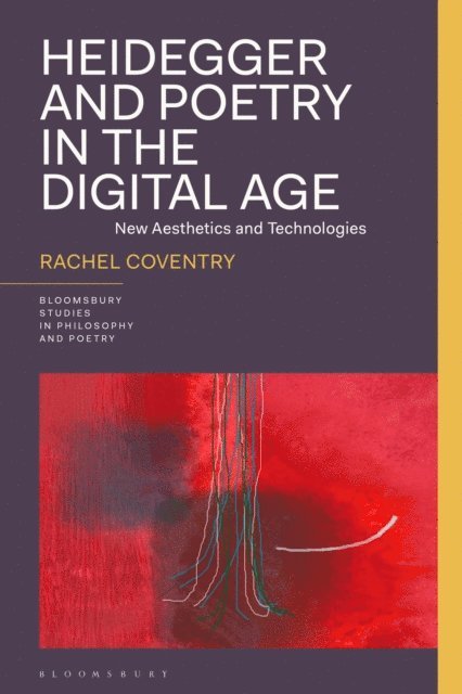 Rachel Coventry - Heidegger and Poetry in the Digital Age, E-bok