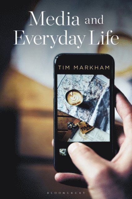 Tim Markham - Media and Everyday Life, E-bok