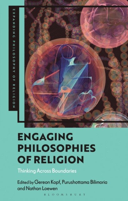 Gereon Kopf, Purushottama Bilimoria, Nathan R. B. Loewen - Engaging Philosophies of Religion, E-bok