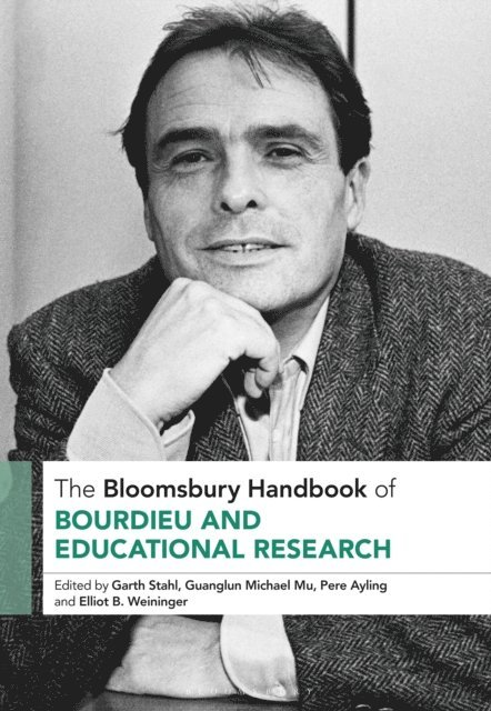 Garth Stahl, Guanglun Michael Mu, Pere Ayling, Elliot B. Weininger - Bloomsbury Handbook of Bourdieu and Educational Research, E-bok
