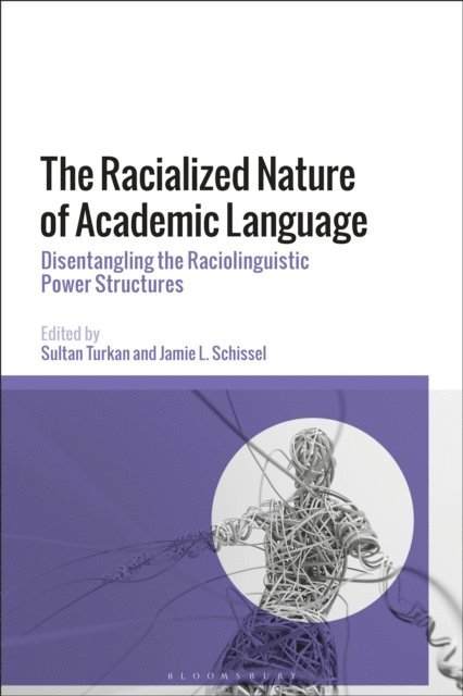 Sultan Turkan, Jamie L. Schissel - Racialized Nature of Academic Language, E-bok