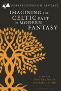 Imagining the Celtic Past in Modern Fantasy
