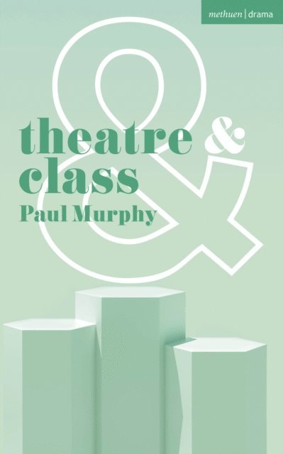 Paul Murphy - Theatre and Class, E-bok