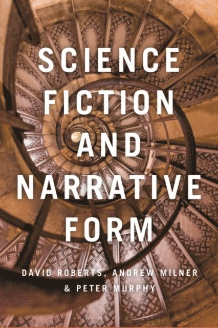 David Roberts, Andrew Milner, Peter Murphy - Science Fiction and Narrative Form, E-bok