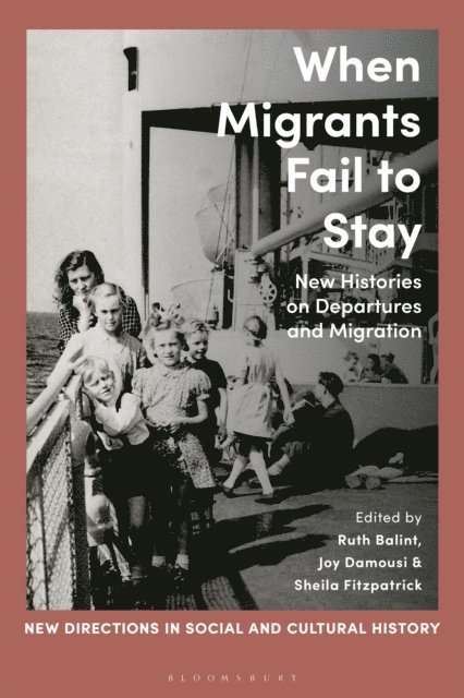 Ruth Balint, Joy Damousi, Sheila Fitzpatrick - When Migrants Fail to Stay, E-bok