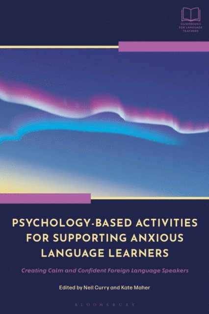 Neil Curry, Kate Maher - Psychology-Based Activities for Supporting Anxious Language Learners, E-bok
