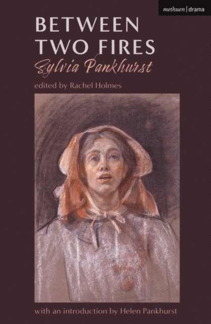 Sylvia Pankhurst - Between Two Fires, E-bok