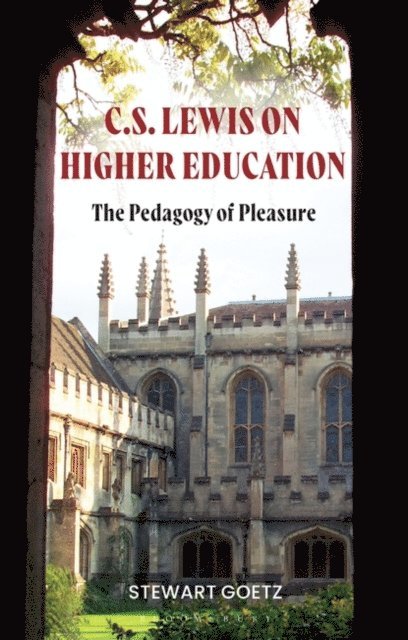Stewart Goetz - C.S. Lewis on Higher Education, E-bok