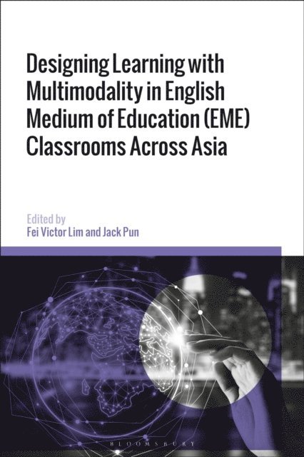 Fei Victor Lim, Jack Pun - Designing Learning with Multimodality in English Medium of Education (EME) Classrooms Across Asia, E-bok