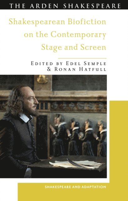 Edel Semple, Ronan Hatfull - Shakespearean Biofiction on the Contemporary Stage and Screen, E-bok