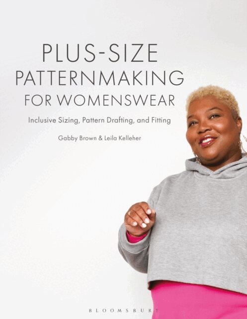 Gabby Brown, Leila Kelleher - Plus-size Patternmaking for Womenswear, E-bok