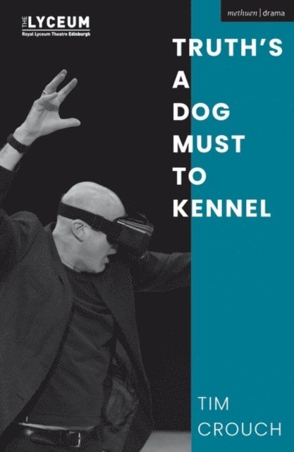 Tim Crouch - Truth’s a Dog Must to Kennel, E-bok
