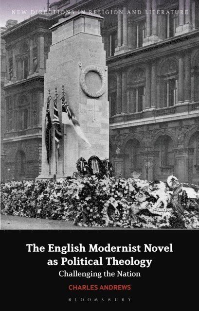 Charles Andrews - English Modernist Novel as Political Theology, E-bok