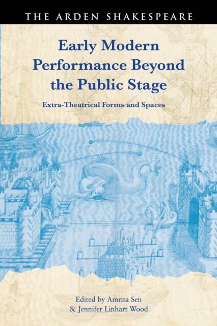 Amrita Sen, Jennifer Linhart Wood - Early Modern Performance Beyond the Public Stage, E-bok