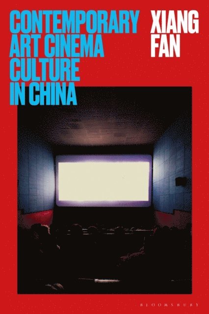 Xiang Fan - Contemporary Art Cinema Culture in China, E-bok