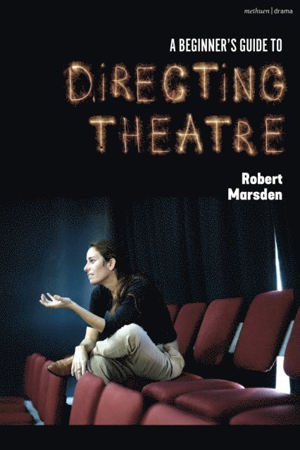 Robert Marsden - Beginner’s Guide to Directing Theatre, E-bok