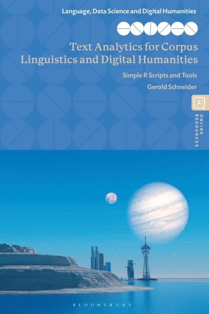 Gerold Schneider - Text Analytics for Corpus Linguistics and Digital Humanities, E-bok