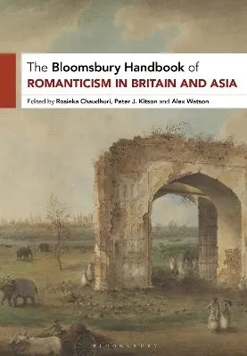 Rosinka Chaudhuri, Peter J. Kitson, Alex Watson - Bloomsbury Handbook of Romanticism in Britain and Asia, Inbunden. Tillgänglighet: Kommande