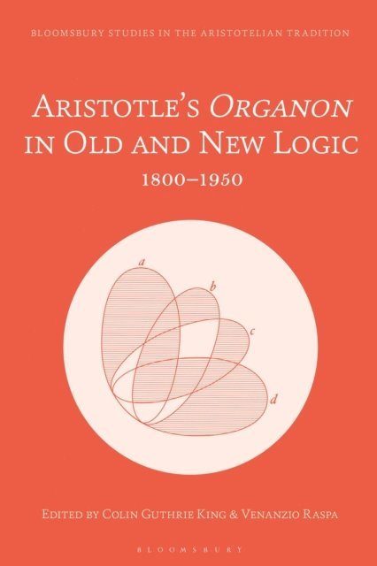 Colin Guthrie King, Venanzio Raspa - Aristotle’s Organon in Old and New Logic, E-bok