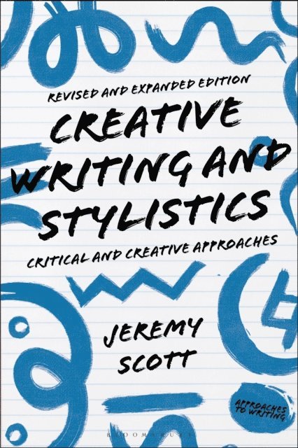 Jeremy Scott - Creative Writing and Stylistics, Revised and Expanded Edition, E-bok