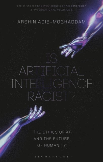 Arshin Adib-Moghaddam - Is Artificial Intelligence Racist?, E-bok