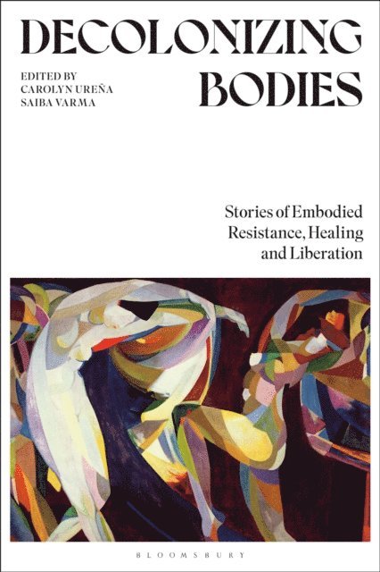 Carolyn Ureña, Saiba Varma - Decolonizing Bodies, E-bok
