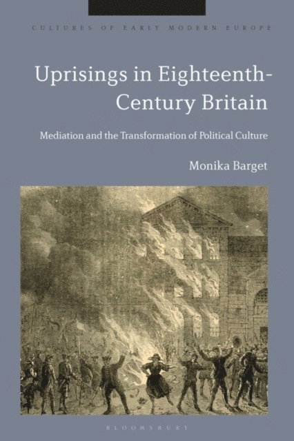 Monika Barget - Uprisings in Eighteenth-Century Britain, E-bok